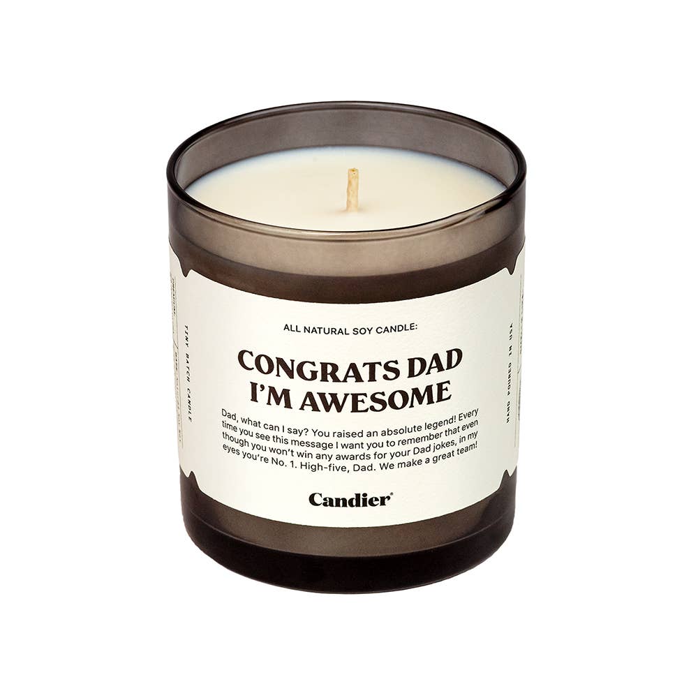 Congrats Dad I'm Awesome