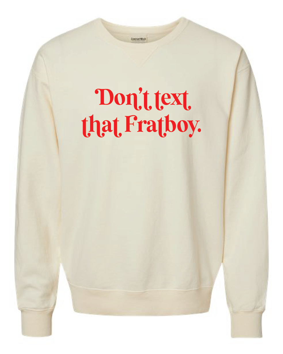 Don't Text That Fratboy Crewneck